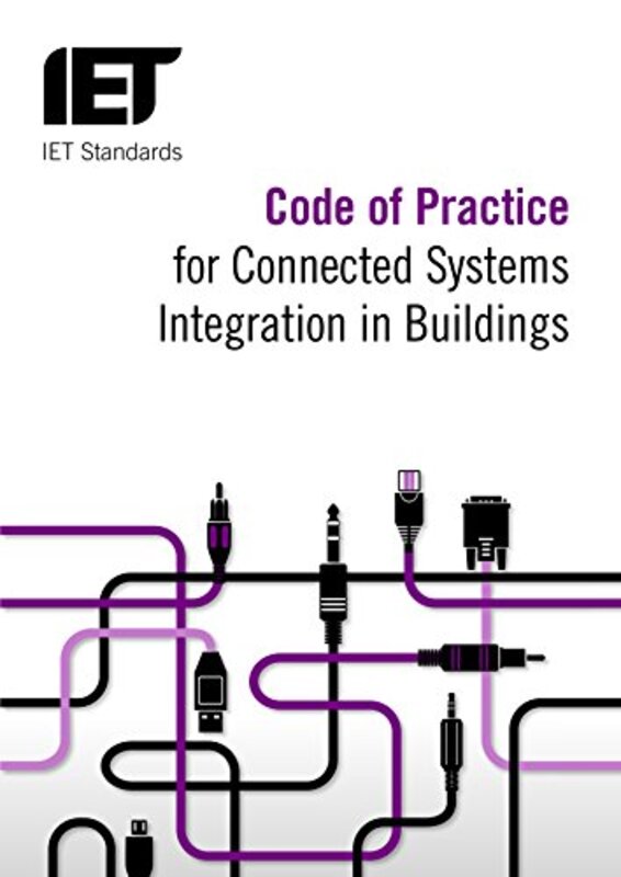Code of Practice for Connected Systems Integration in Buildings by IET Standards TC4.1 Connected Systems Integration - Paperback
