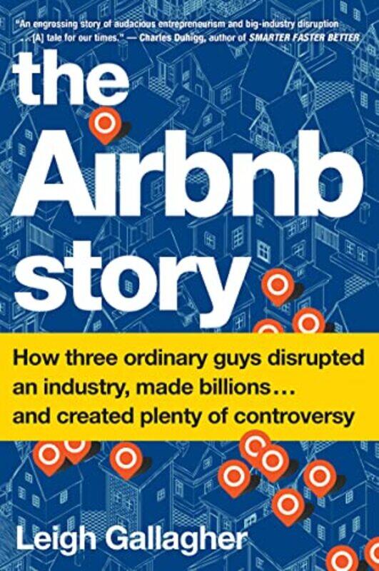 

The Airbnb Story How Three Ordinary Guys Disrupted An Industry Made Billions And Created Ple by Gallagher, Leigh-Paperback