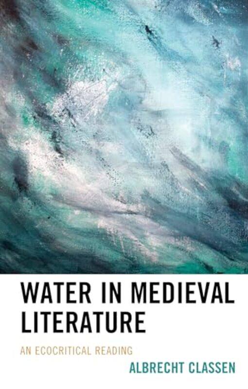 

Water in Medieval Literature by Albrecht Classen-Hardcover