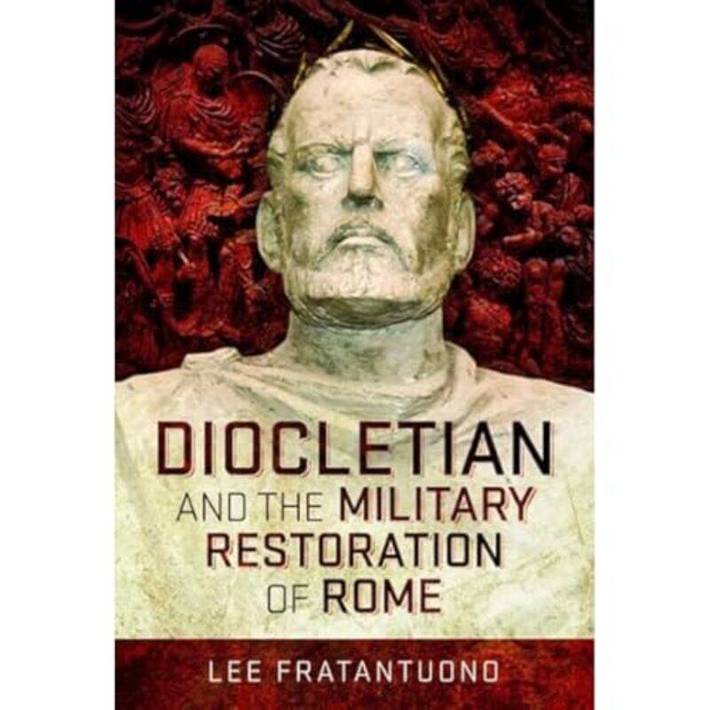 

Diocletian and the Military Restoration of Rome by Lee Fratantuono-Hardcover