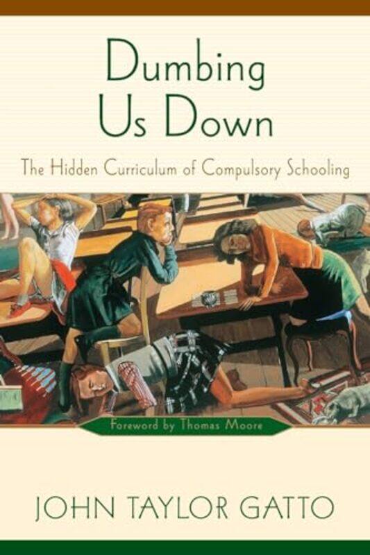 

Dumbing Us Down 25Th Anniversary Edition by John Taylor Gatto-Paperback