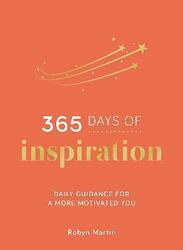 365 Days of Inspiration: Daily Guidance for a More Motivated You