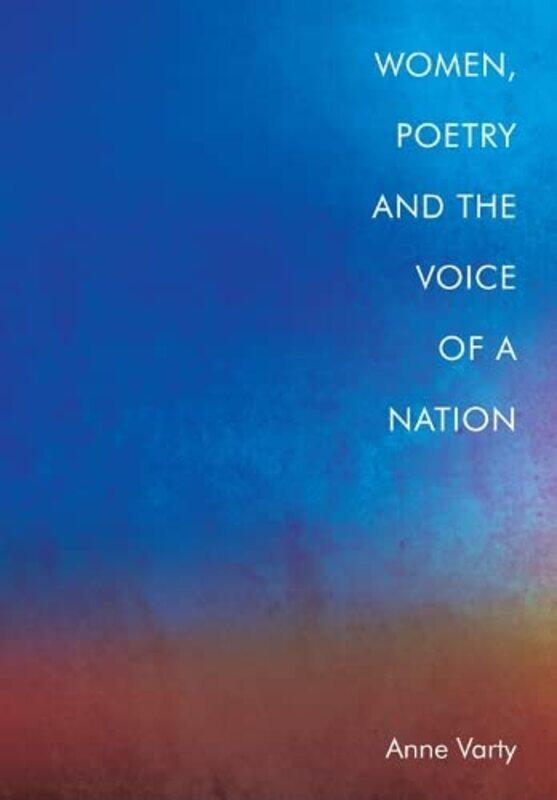 

Women Poetry and the Voice of a Nation by Anne Varty-Hardcover
