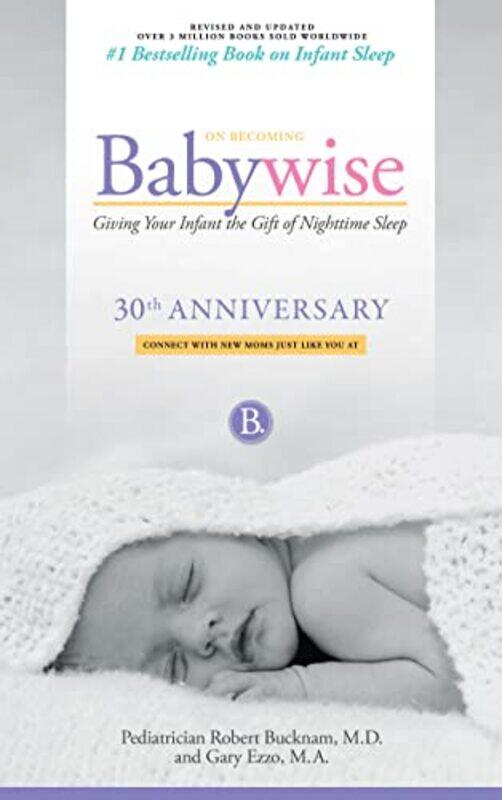 

On Becoming Babywise Giving Your Infant The Gift Of Nighttime Sleep New Edition Bucknam, Robert - Ezzo, Gary Paperback