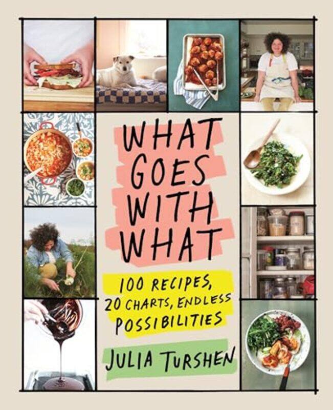 

What Goes With What 100 Recipes 20 Charts Endless Possibilities by Turshen, Julia - Hardcover