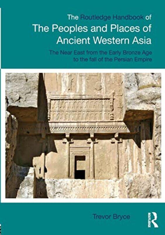 

The Routledge Handbook of the Peoples and Places of Ancient Western Asia by Trevor University of Queensland, Australia Bryce-Paperback