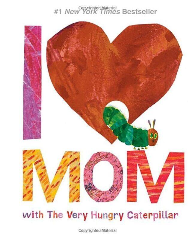 

I Love Mom With The Very Hungry Caterpillar The World Of Eric Carle By Eric Carle Hardcover