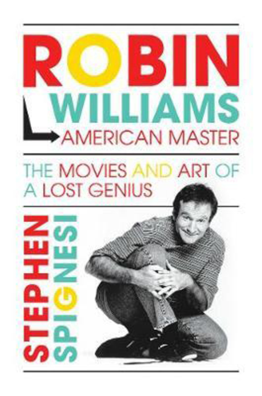 Robin Williams, American Master: The Movies and Art of a Lost Genius, Hardcover Book, By: Stephen Spignesi