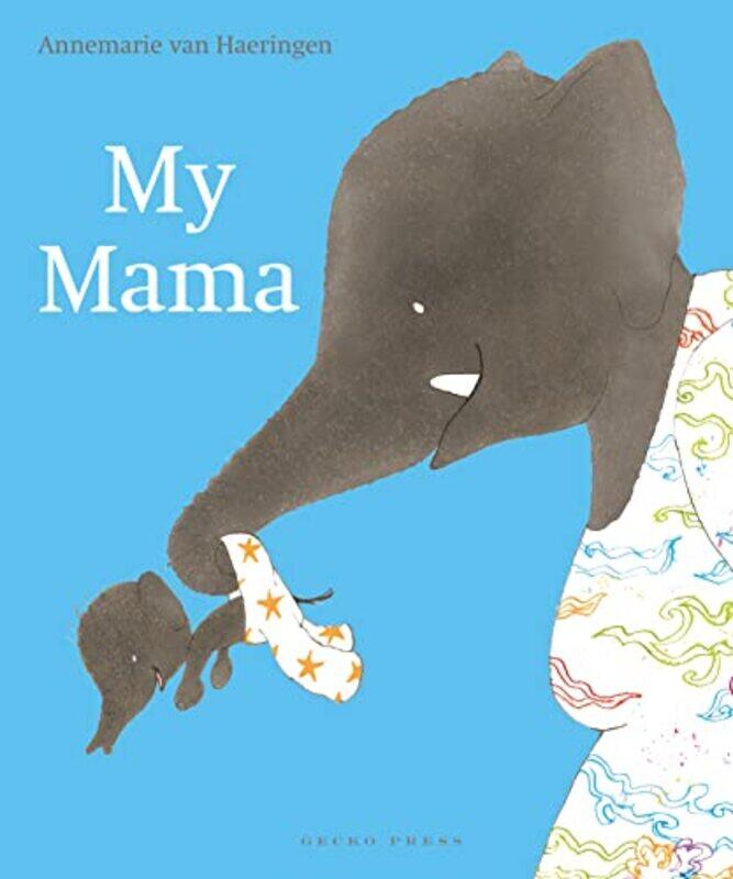 

My Mama by Annemarie van HaeringenAnnemarie van HaeringenBill Nagelkerke-Paperback