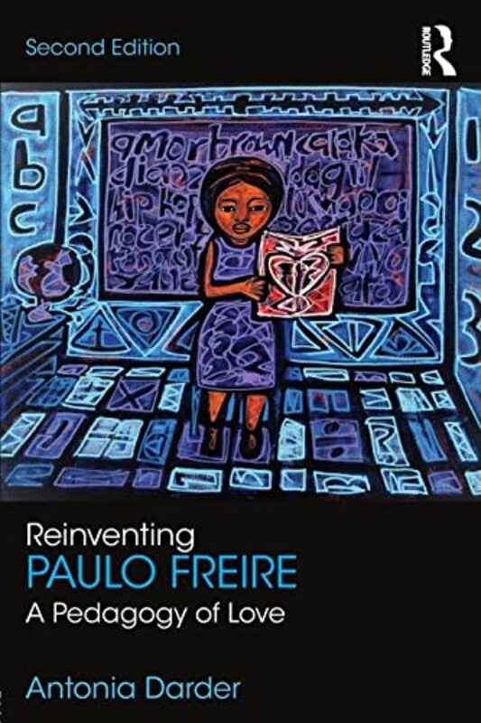 Reinventing Paulo Freire by Antonia Loyola Marymount University, USA Darder-Paperback