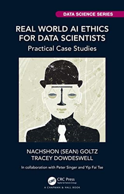 Real World AI Ethics for Data Scientists by Nachshon Sean GoltzTracey Dowdeswell-Paperback