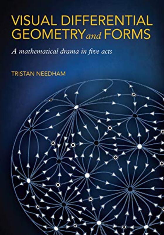 Visual Differential Geometry and Forms: A Mathematical Drama in Five Acts , Paperback by Needham, Tristan