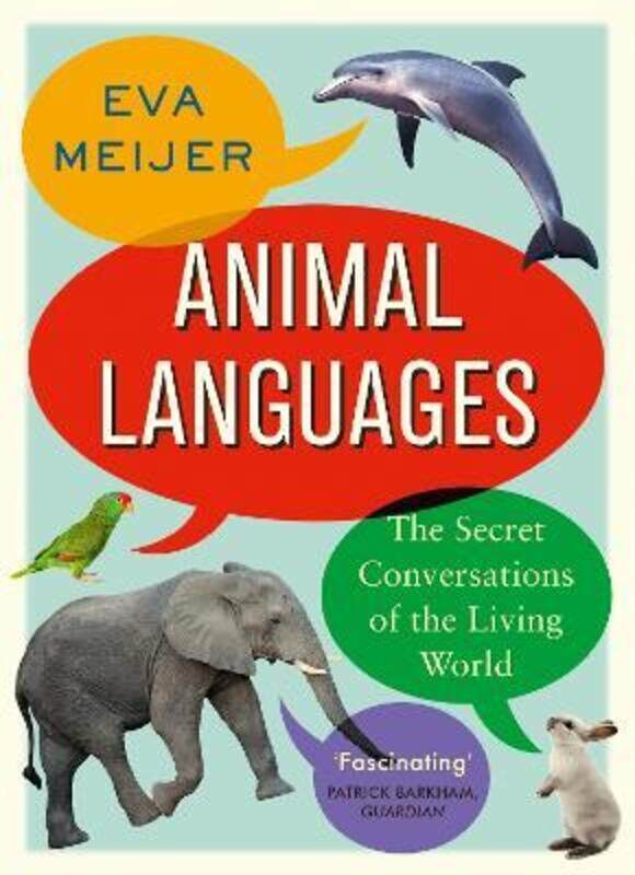 

Animal Languages: The secret conversations of the living world,Paperback,ByMeijer, Eva