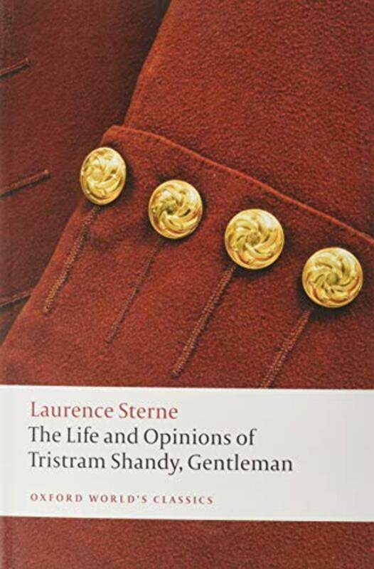 

The Life and Opinions of Tristram Shandy Gentleman by Laurence SterneIan Professor of Eighteenth-Century Studies, Trinity College Dublin Campbell Ross