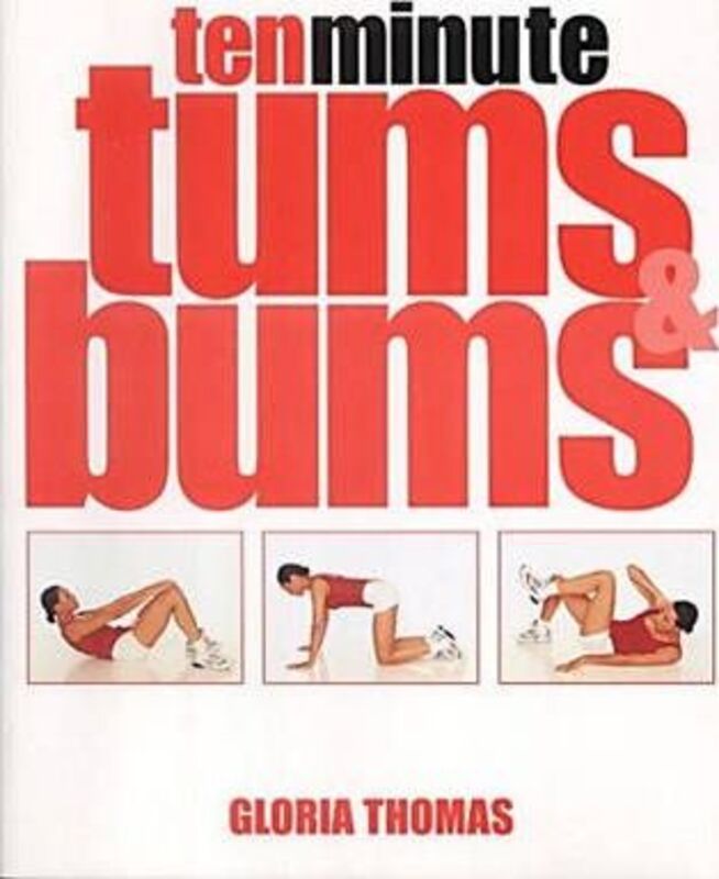 Ten Minute Tums and Bums.Hardcover,By :Gloria Thomas