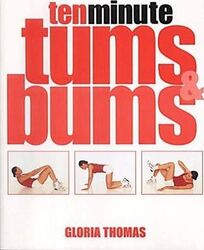 Ten Minute Tums and Bums.Hardcover,By :Gloria Thomas