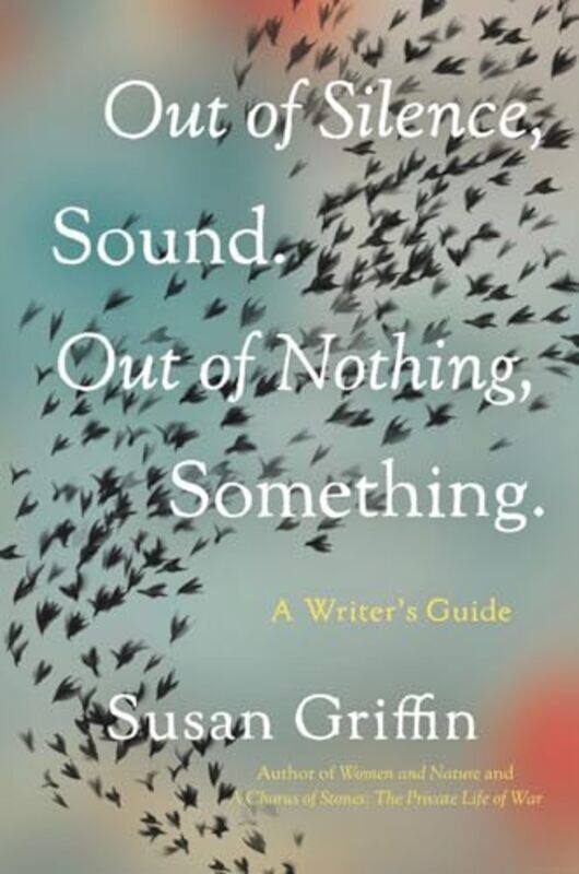 

Out Of Silence Sound Out Of Nothing Some By Griffin Susan - Paperback