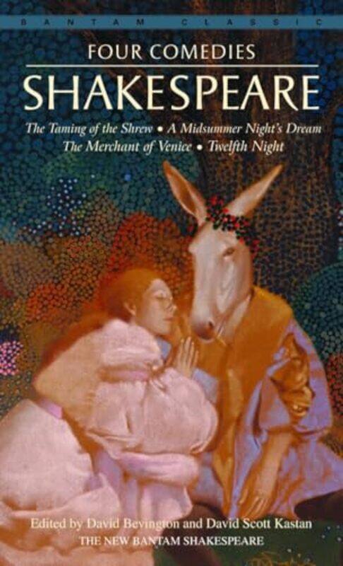 

Four Comedies The Taming Of The Shrew A Midsummer Nights Dream The Merchant Of Venice Twelfth N By Shakespeare, William - Bevington, David - Kastan, D