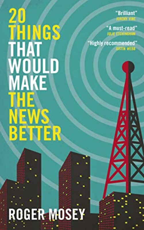 20 Things That Would Make the News Better,Hardcover by Mosey, Roger