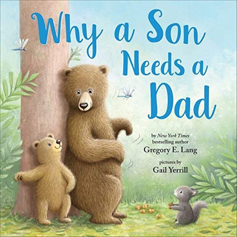 

Why A Son Needs A Dad By Yerrill Gail Lang Gregory Hill Susanna Leonard Hardcover