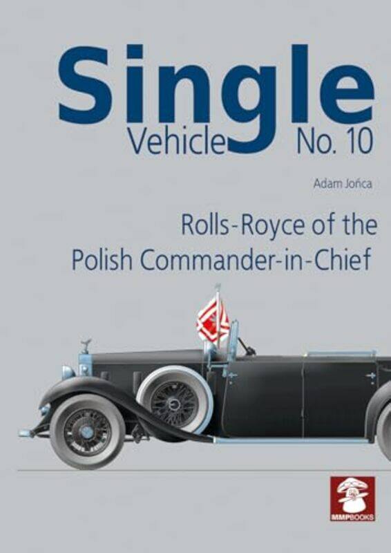 

Single Vehicle No10 RollsRoyce of the Polish CommanderinChief by Adam JońcaAdam Jońca-Paperback