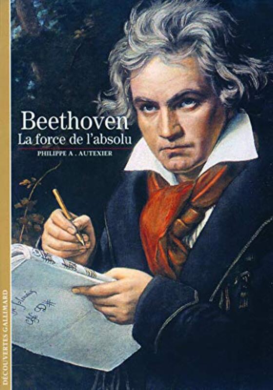 Beethoven : La force de l'absolu,Paperback,By:Philippe Alexandre Autexier