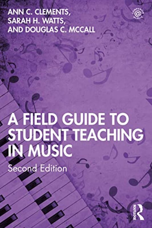 A Field Guide To Student Teaching In Music by Ann C (Pennsylvania State University, USA) ClementsSarah H WattsDouglas C McCall-Paperback