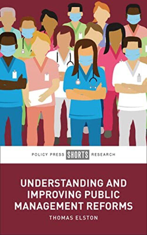 

Understanding and Improving Public Management Reforms by Thomas (University of Oxford) Elston -Hardcover