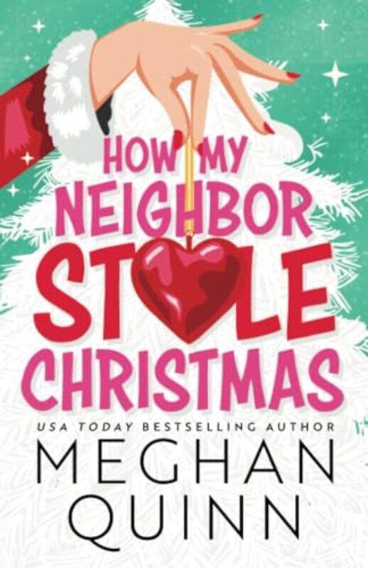 

How My Neighbor Stole Christmas by Quinn, Meghan , Paperback