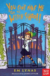 You Can'T Make Me Go To Witch School! By Em Lynas Paperback