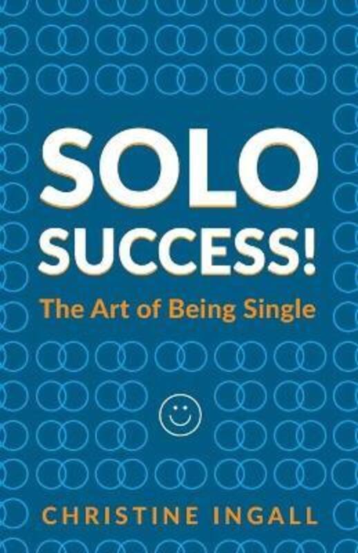 Solo Success!: The Art of Being Single.paperback,By :Ingall, Christine