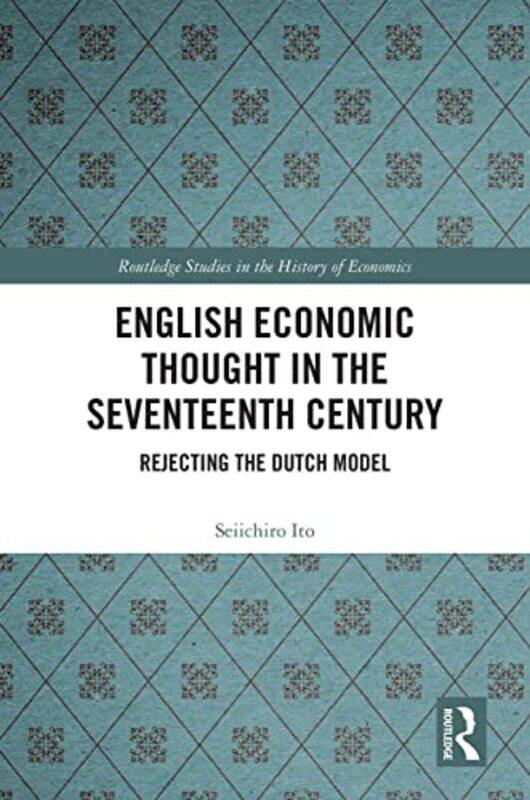 

English Economic Thought in the Seventeenth Century by Seiichiro Ito-Paperback