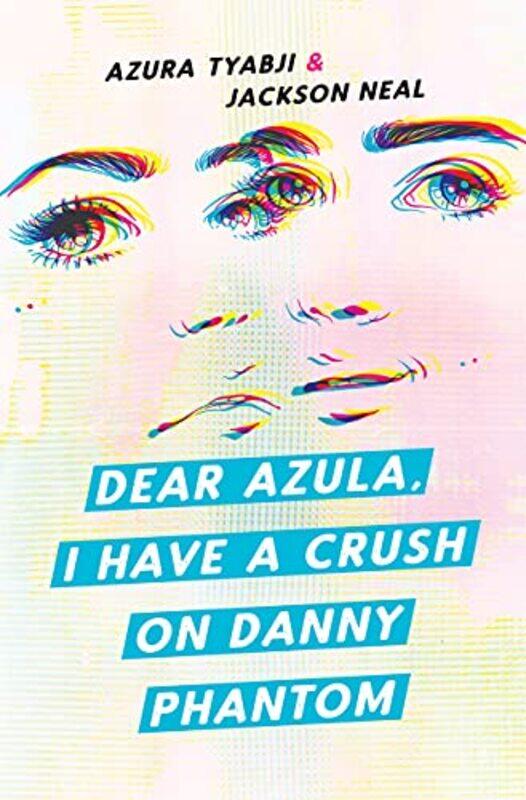 

Dear Azula I Have a Crush on Danny Phantom by Azura TyabjiJackson Neal-Paperback