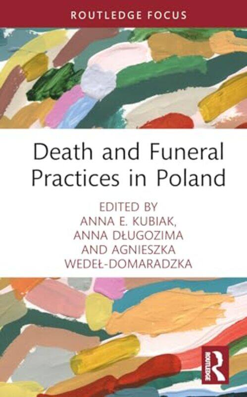 

Death and Funeral Practices in Poland by Eleanor University of Reading Dickey-Hardcover
