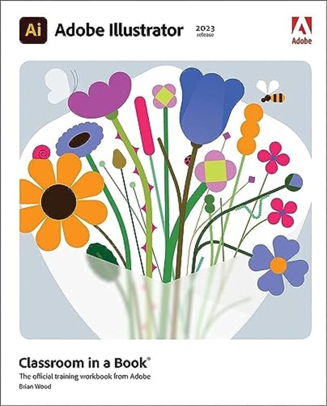 Adobe Illustrator Classroom In A Book 2023 Release By Wood, Brian Paperback