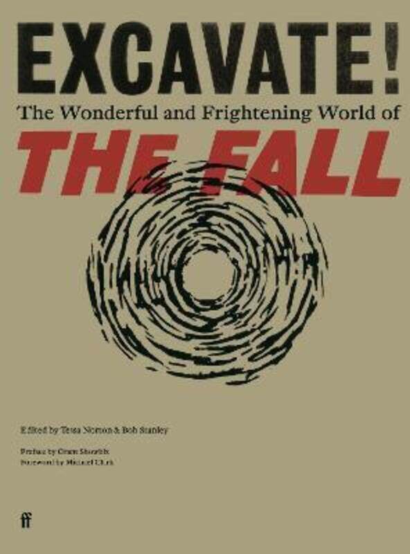 

Excavate!: The Wonderful and Frightening World of The Fall.Hardcover,By :Tessa Norton