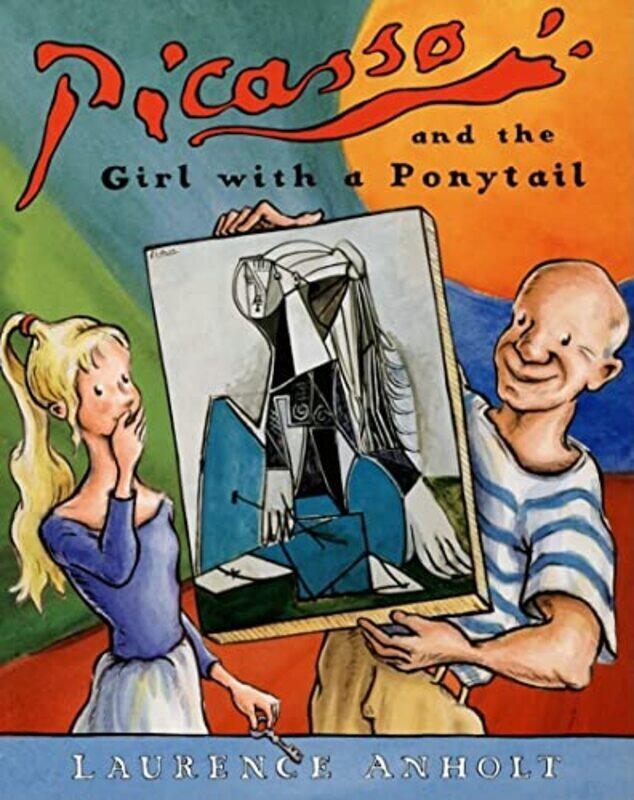 

Picasso And The Girl With A Ponytail By Anholt, Laurence - Paperback