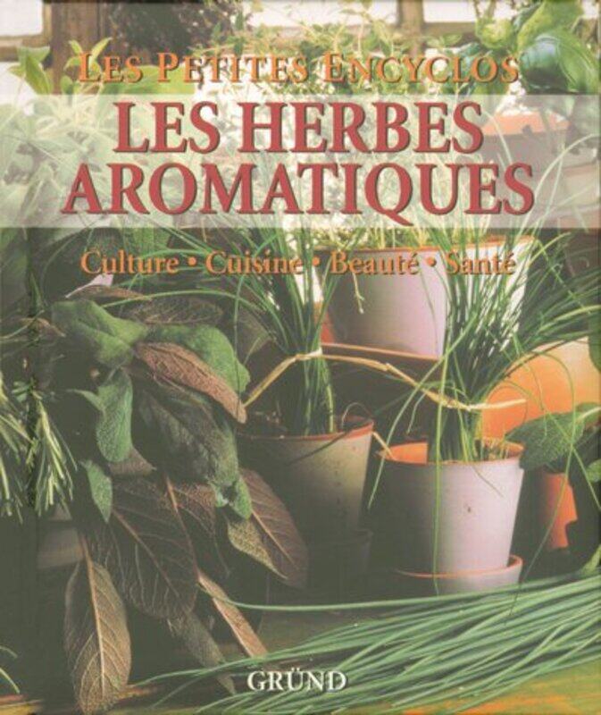 

Les herbes aromatiques : Culture-Cuisine-Beaut -Sant,Paperback by Andrea Rausch