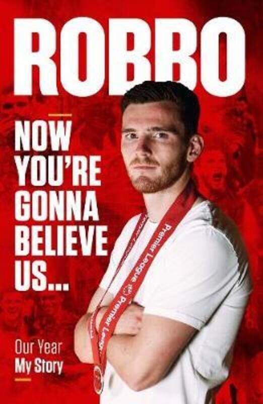 

Andy Robertson: Robbo: Now You're Gonna Believe Us: My Story.Hardcover,By :Robertson, Andy