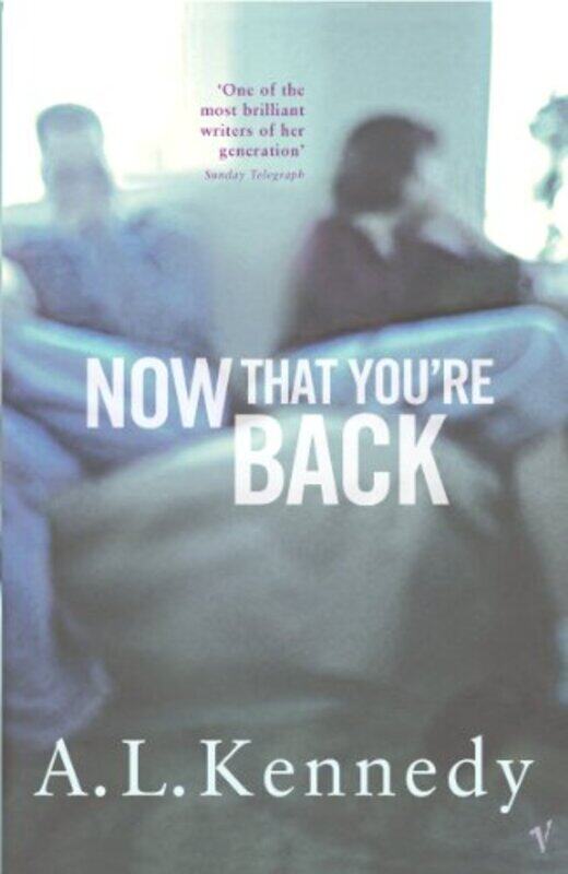 

Now That Youre Back by AL Kennedy-Paperback