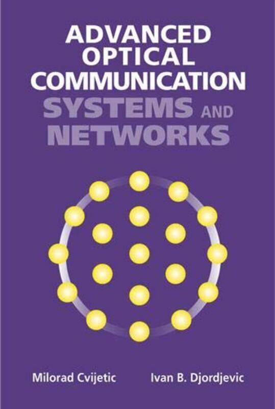 

Advanced Optical Communication Systems and Networks by Milorad CvijeticIvan Djordjevic-Hardcover