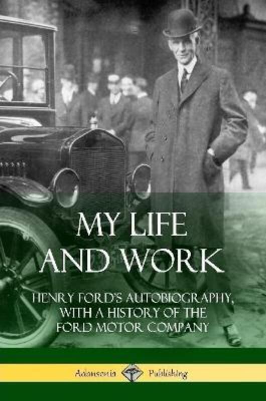 

My Life and Work: Henry Ford's Autobiography, with a History of the Ford Motor Company.paperback,By :Ford, Mrs Henry