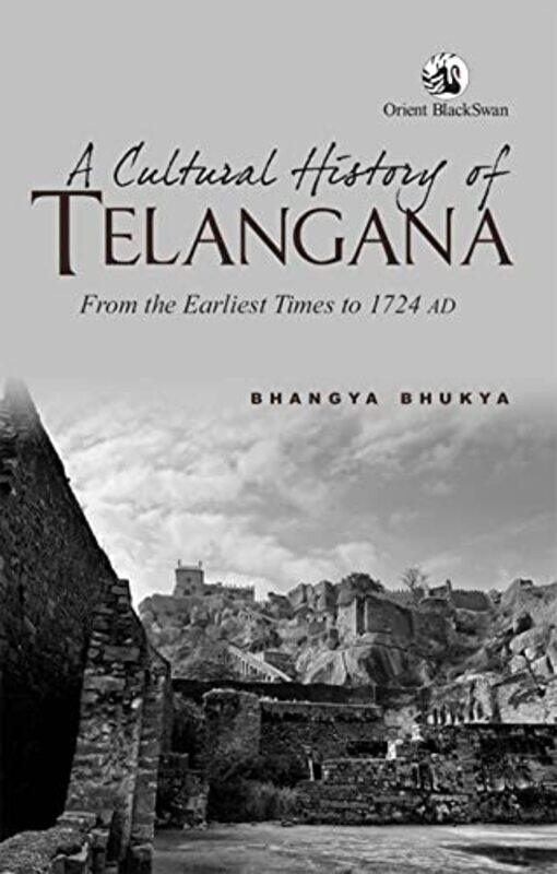 

A Cultural History of Telangana:: From the Earliest Times to 1724 AD,Paperback,by:Bhukya, Bhangya