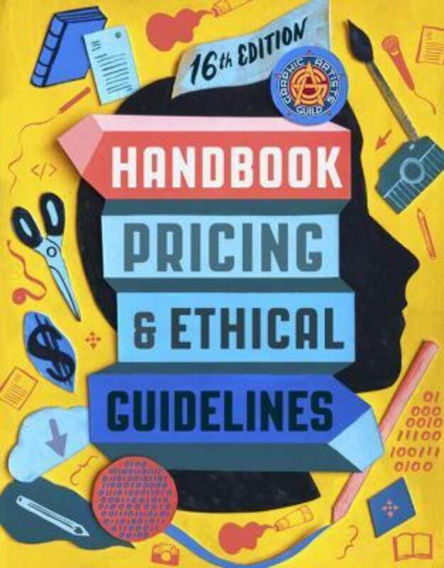 

Graphic Artists Guild Handbook, 16th Edition: Pricing & Ethical Guidelines,Paperback, By:Guild, Graphic Artists