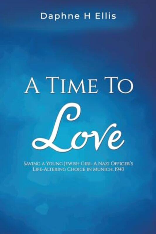 

A Time to Love by Daphne H Ellis-Paperback