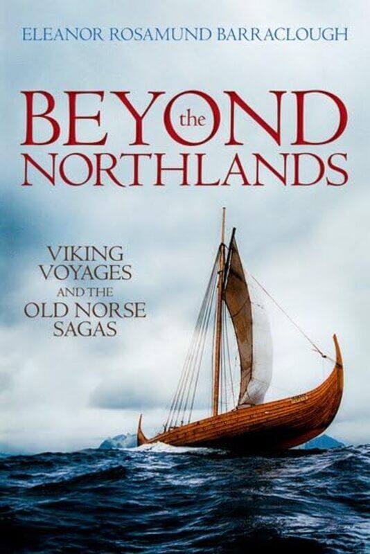 

Beyond the Northlands by Eleanor Rosamund Assistant Professor in Medieval History and Literature, Durham University Barraclough-Paperback