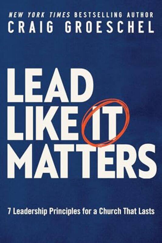 

Lead Like It Matters by Craig Groeschel-Paperback
