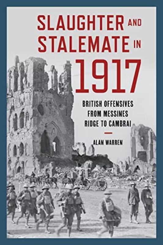 

Slaughter And Stalemate In 1917 by Alan Warren-Hardcover