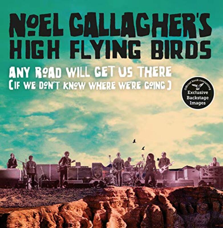 Any Road Will Get Us There (If We Don't Know Where We're Going), Hardcover Book, By: Noel Gallagher