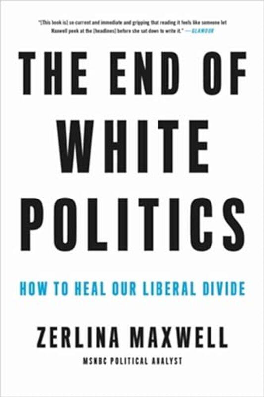 

The End of White Politics by Zerlina Maxwell-Paperback